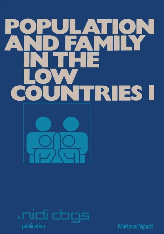 Population and Family in the Low Countries: Volume I: 1 (Publications of the Netherlands Interuniversity Demographic Institute (NIDI) and the Population and Family Study Centre (CBGS), 1)