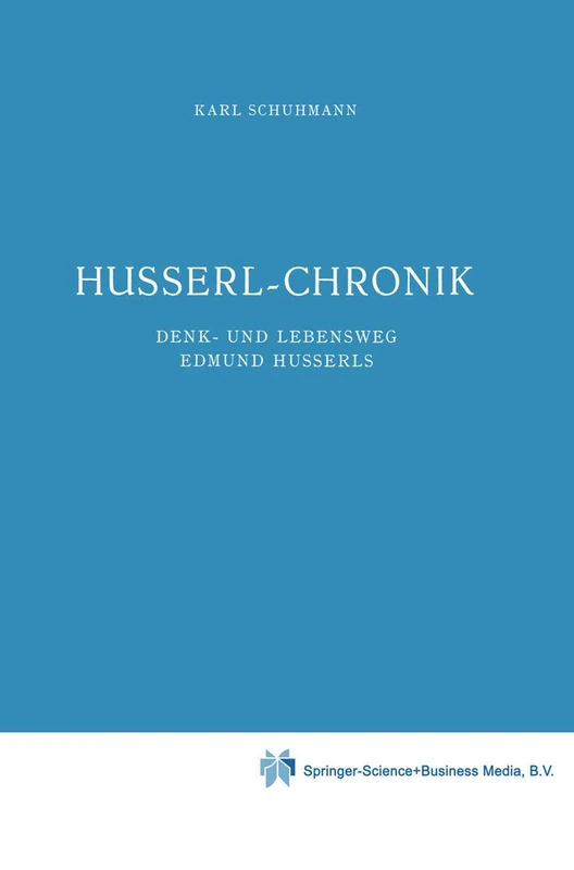 Husserl-Chronik: Denk- und Lebensweg Edmund Husserls: 1 (Husserliana: Edmund Husserl - Dokumente, 1)