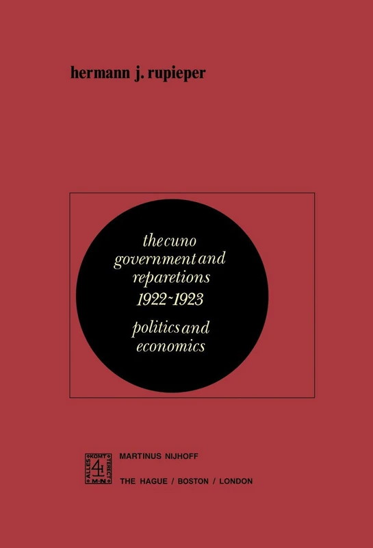 The Cuno Government and Reparations 1922–1923: Politics and Economics: 1 (Studies in Contemporary History, 1)