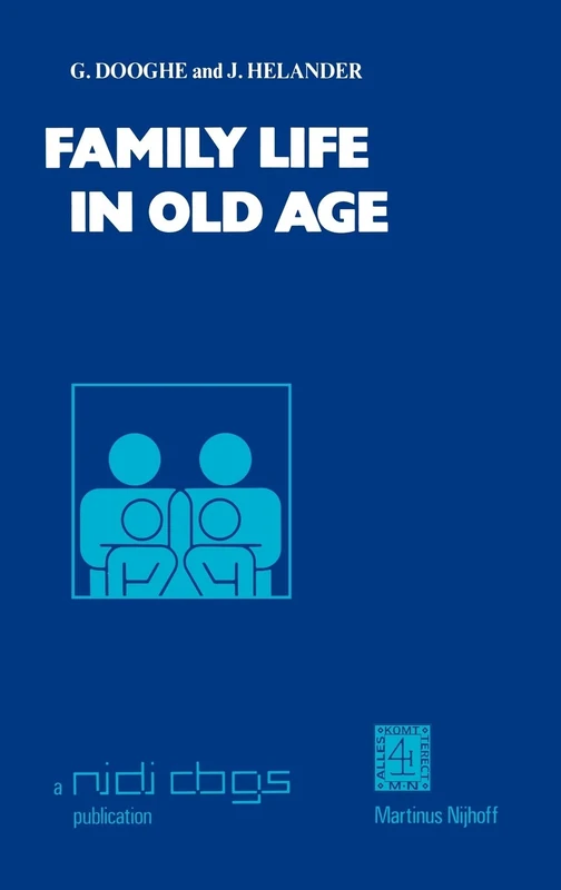 Family Life in Old Age: 8 (Publications of the Netherlands Interuniversity Demographic Institute (NIDI) and the Population and Family Study Centre (CBGS), 8)