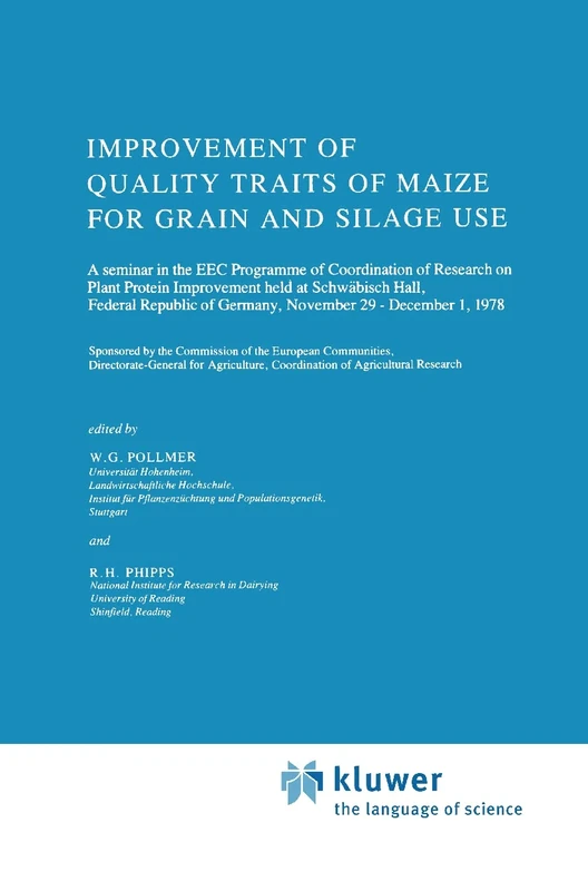 Improvement of Quality Traits of Maize for Grain and Silage Use: 2 (World Crops: Production, Utilization and Description, 2)