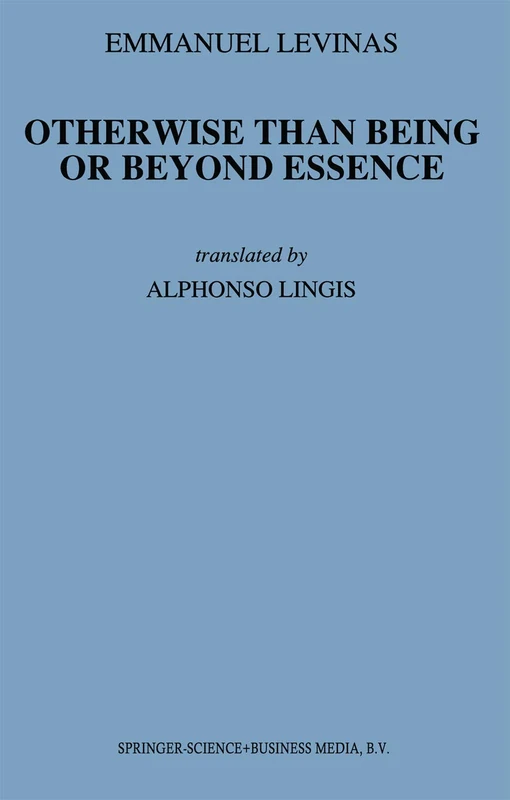 Otherwise Than Being or Beyond Essence: 3 (Martinus Nijhoff Philosophy Texts, 3)