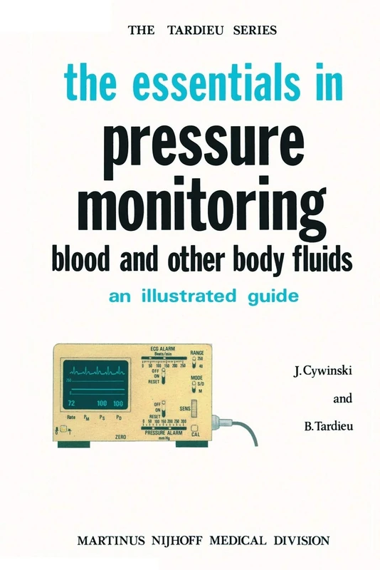 The Essentials in Pressure Monitoring: Blood and other Body Fluids: 3 (The Tardieu Series, 3)