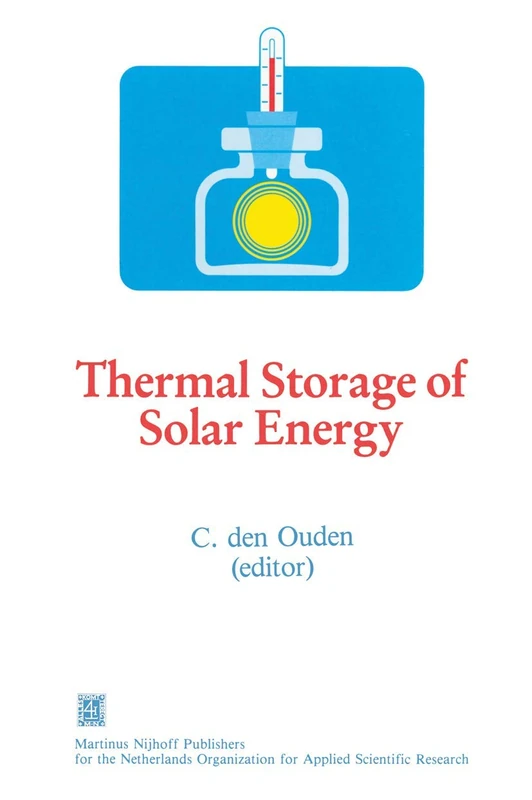 Thermal Storage of Solar Energy: Proceedings of an International TNO-Symposium Held in Amsterdam, The Netherlands, 5-6 November 1980