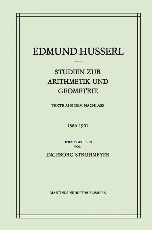 Studien zur Arithmetik und Geometrie: Texte Aus Dem Nachlass (1886–1901): 21 (Husserliana: Edmund Husserl – Gesammelte Werke, 21)