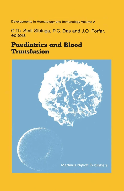 Paediatrics and Blood Transfusion: Proceedings of the Fifth Annual Symposium on Blood Transfusion, Groningen 1980 organized by the Red Cross Bloodbank ... in Hematology and Immunology, 2)