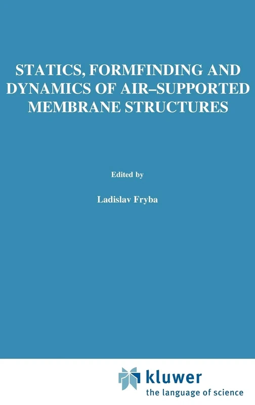 Statics, Formfinding and Dynamics of Air-Supported Membrane Structures: 5 (Mechanics of Surface Structure, 5)