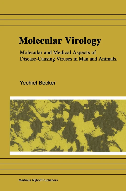 Molecular Virology: Molecular and Medical Aspects of Disease-Causing Viruses of Man and Animals