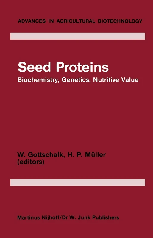 Seed Proteins: Biochemistry, Genetics, Nutritive Value: 2 (Advances in Agricultural Biotechnology, 2)