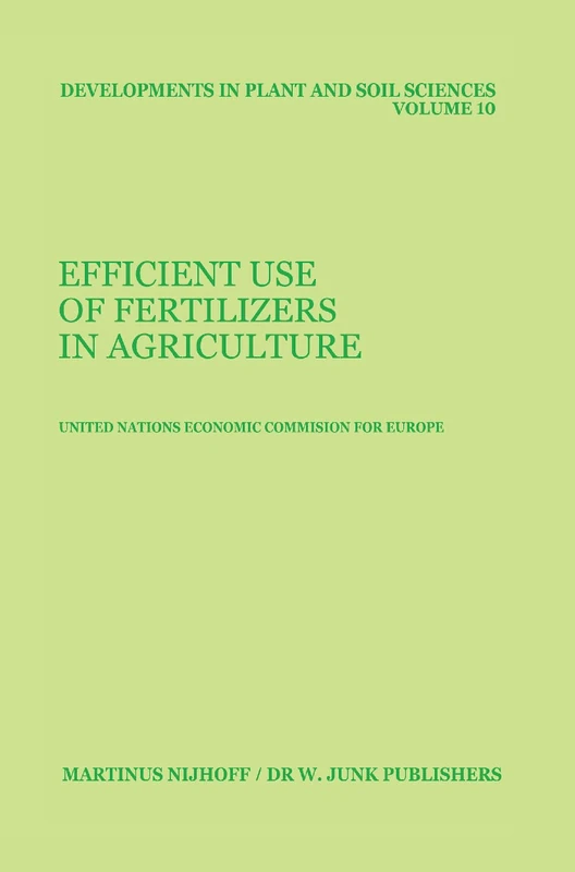 Efficient Use of Fertilizers in Agriculture: 10 (Developments in Plant and Soil Sciences, 10)