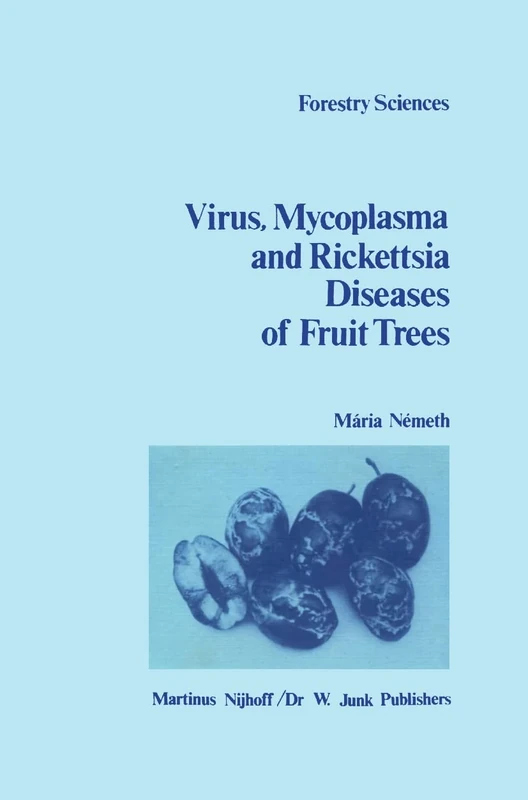 The Virus, Mycoplasma and Rickettsia Diseases of Fruit Trees: 10 (Forestry Sciences, 10)