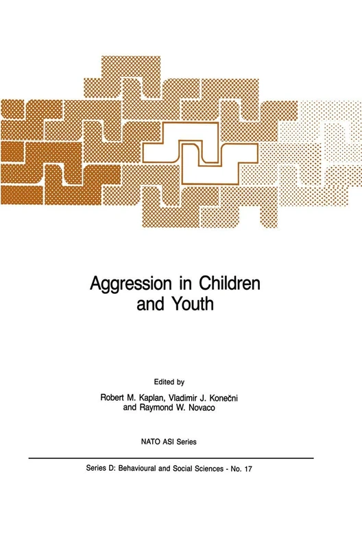 Aggression in Children and Youth: Proceedings of the NATO Advanced Study Institute on Aggression in Children and Youth, Maratea, Italy, June 17-28, 1981 (NATO Science Series D:, 17)
