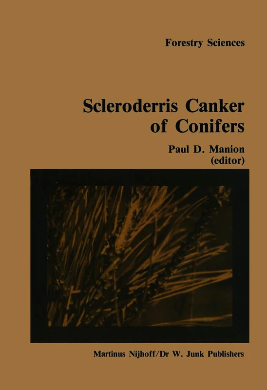 Scleroderris canker of conifers: Proceedings of an international symposium on scleroderris canker of conifers, held in Syracuse, USA, June 21–24, 1983: 13 (Forestry Sciences, 13)