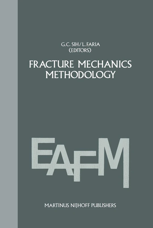 Fracture mechanics methodology: Evaluation of Structural Components Integrity: 1 (Engineering Applications of Fracture Mechanics, 1)
