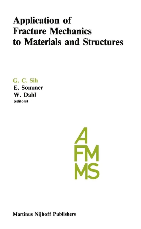 Application of Fracture Mechanics to Materials and Structures: Proceedings of the International Conference on Application of Fracture Mechanics to ... Freiburg, F.R.G., June 20–24, 1983