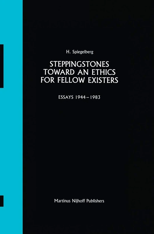 Steppingstones Toward an Ethics for Fellow Existers: Essays 1944–1983