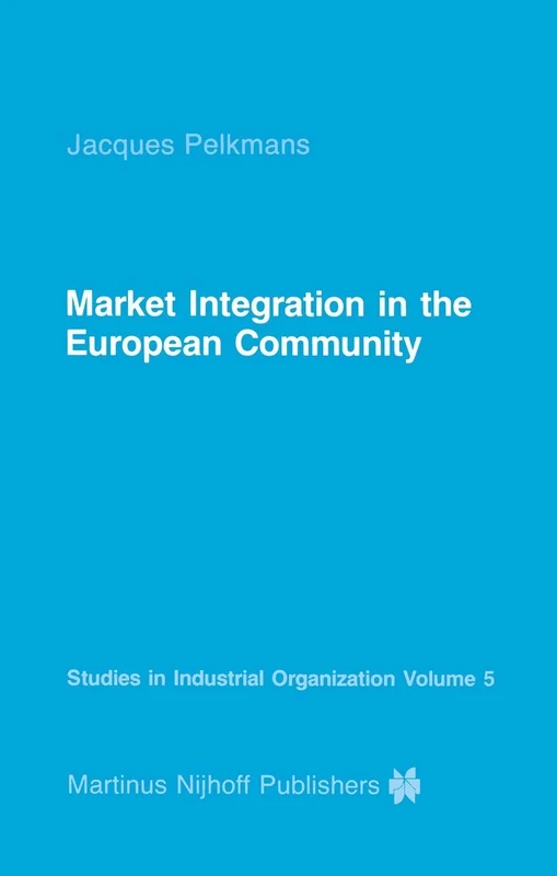Market Integration in the European Community: 5 (Studies in Industrial Organization, 5)