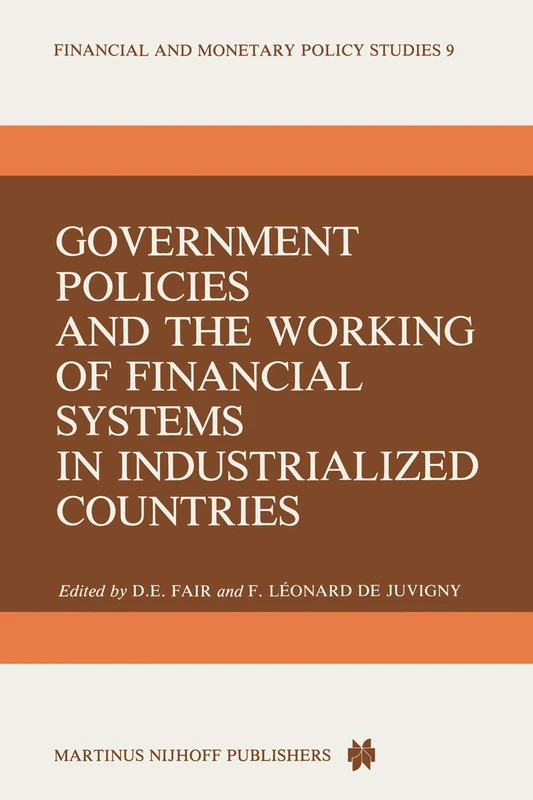 Government Policies and the Working of Financial Systems in Industrialized Countries: 9 (Financial and Monetary Policy Studies, 9)