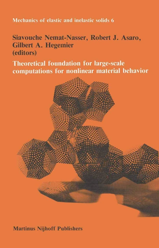 Theoretical foundation for large-scale computations for nonlinear material behavior: 6 (Mechanics of Elastic and Inelastic Solids, 6)
