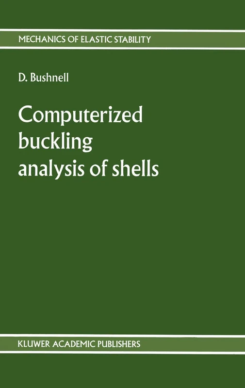 Computerized buckling analysis of shells: 9 (Mechanics of Elastic Stability, 9)