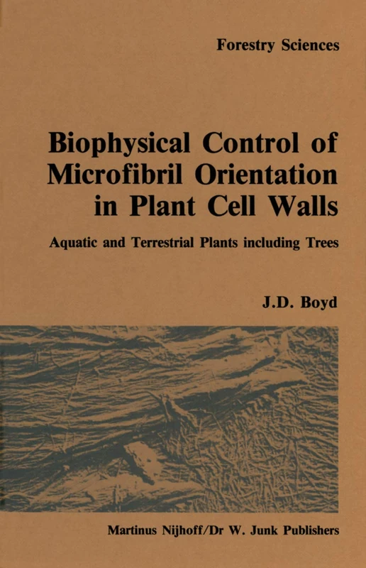 Biophysical control of microfibril orientation in plant cell walls: Aquatic and terrestrial plants including trees: 16 (Forestry Sciences, 16) - Image 1