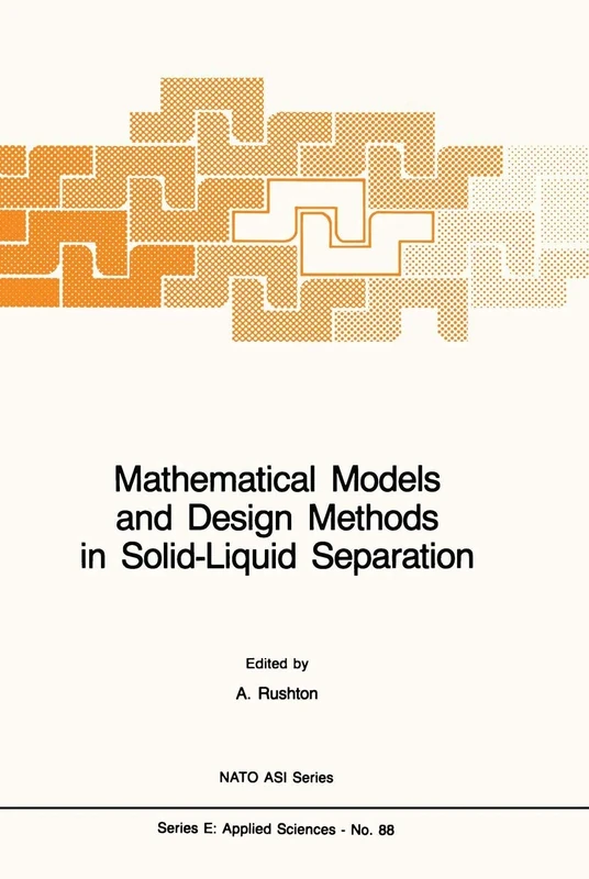 Mathematical Models and Design Methods in Solid-Liquid Separation: 88 (NATO Science Series E:, 88)