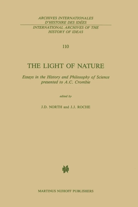 The Light of Nature: Essays in the History and Philosophy of Science presented to A.C. Crombie: 110 (International Archives of the History of Ideas Archives internationales d'histoire des idées, 110)