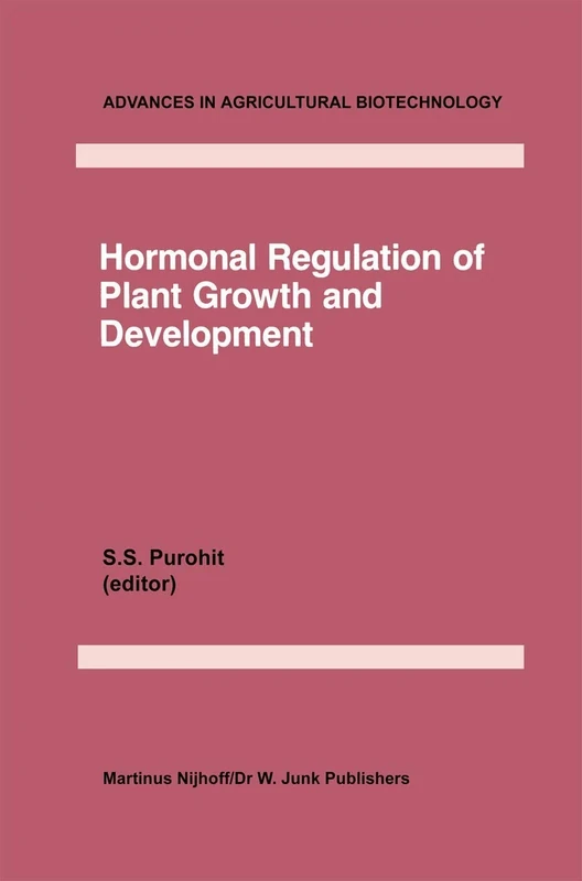 Hormonal Regulation of Plant Growth and Development: Vol 1: 16 (Advances in Agricultural Biotechnology, 16)
