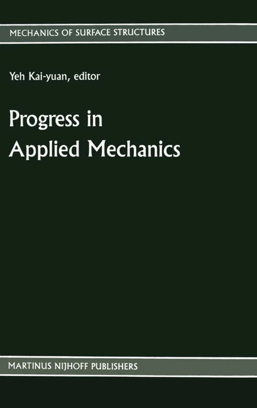 Progress in Applied Mechanics: The Chien Wei-zang Anniversary Volume: 6 (Mechanics of Surface Structure, 6)