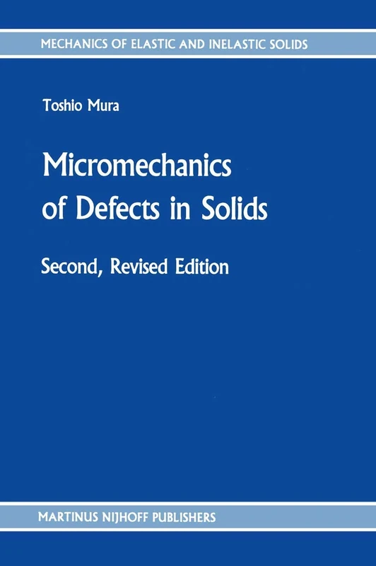 Micromechanics of Defects in Solids: 3 (Mechanics of Elastic and Inelastic Solids, 3)