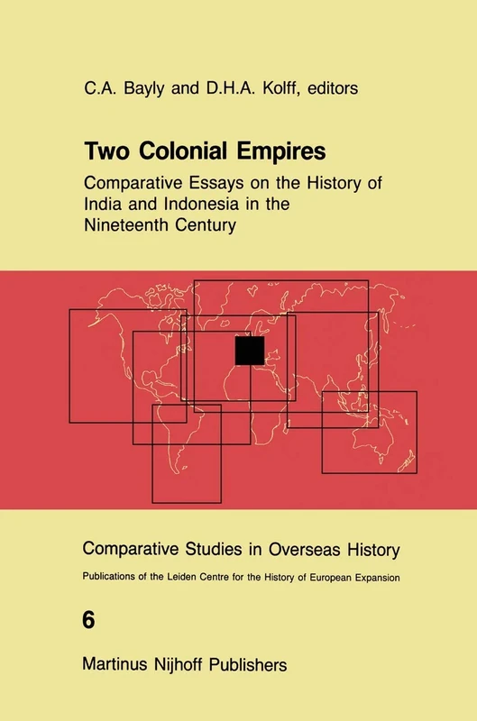 Two Colonial Empires: Comparative Essays on the History of India and Indonesia in the Nineteenth Century: 6 (Comparative Studies in Overseas History, 6)