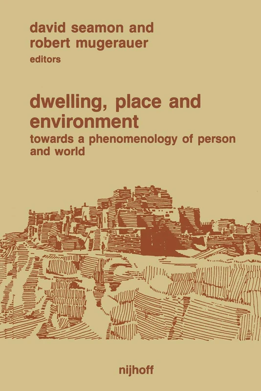 Dwelling, Place and Environment: Towards a Phenomenology of Person and World