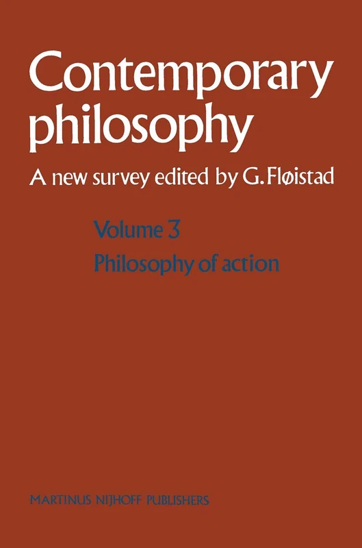 Volume 3: Philosophy of Action (Contemporary Philosophy: A New Survey, 3)