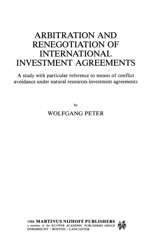 Arbitration and Renegotiation of International Investment Agreements (Journal of International Arbitration Practitioner's Book Series): A Study with ... Means of Conflict Avoidance Under Natural R