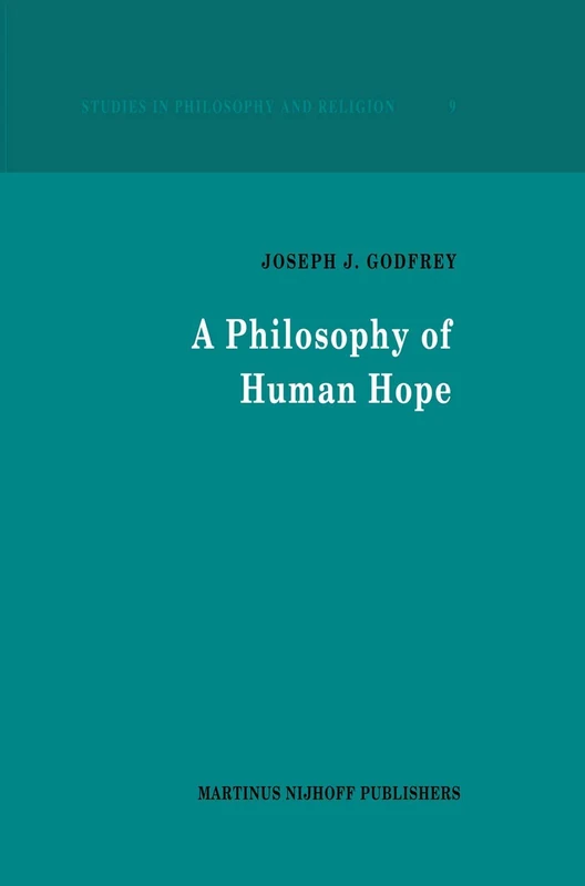 A Philosophy of Human Hope: 9 (Studies in Philosophy and Religion, 9)