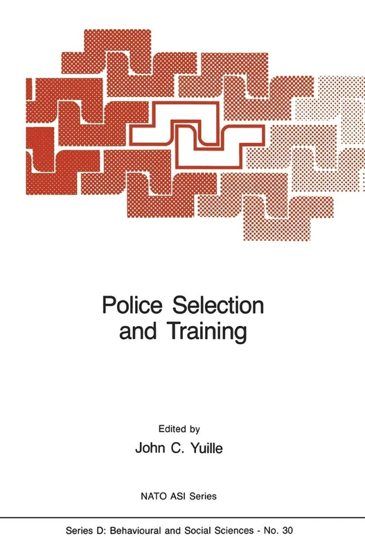 Police Selection and Training: The Role of Psychology: 30 (NATO Science Series D:, 30)