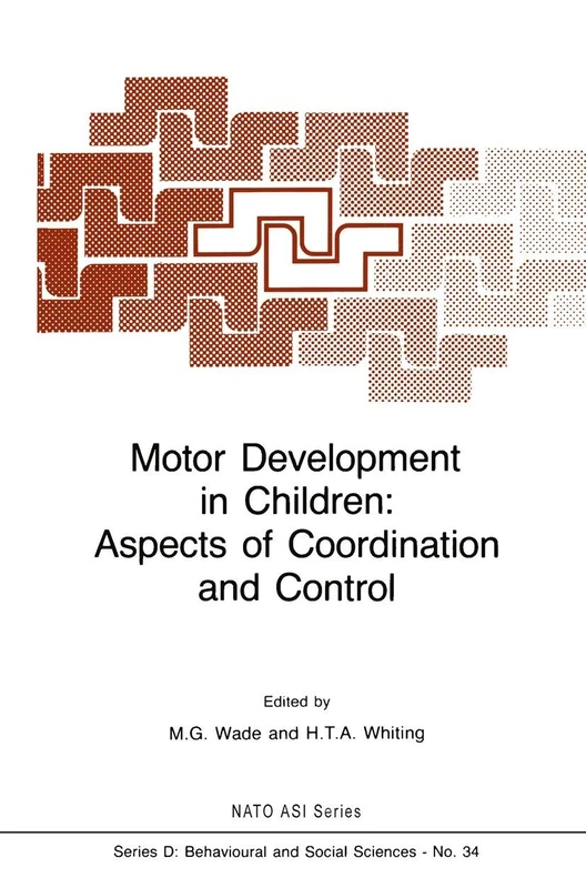 Motor Development in Children: Aspects of Coordination and Control: 34 (NATO Science Series D:, 34)