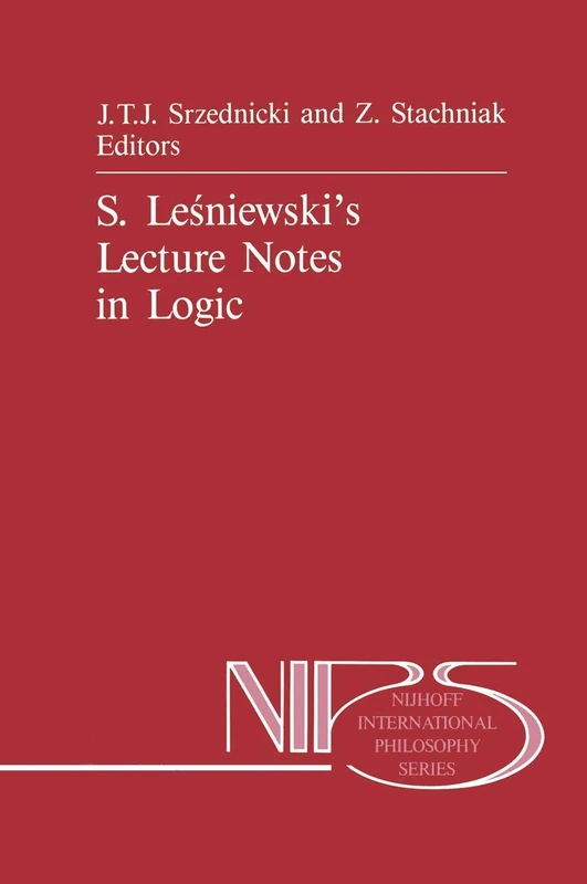 S. Leśniewski’s Lecture Notes in Logic: 24 (Nijhoff International Philosophy Series, 24)