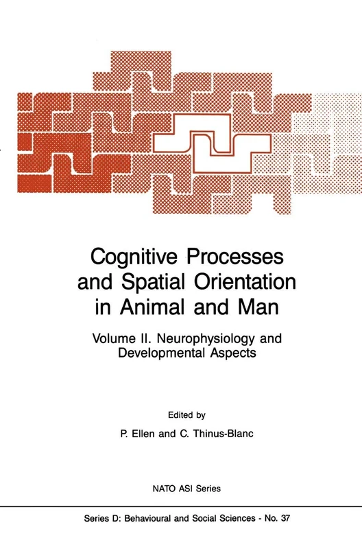 Cognitive Processes and Spatial Orientation in Animal and Man: Volume II Neurophysiology and Developmental Aspects: 37 (NATO Science Series D:, 37)