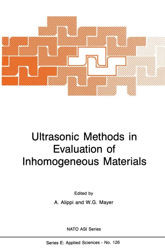 Ultrasonic Methods in Evaluation of Inhomogeneous Materials: 126 (NATO Science Series E:, 126)