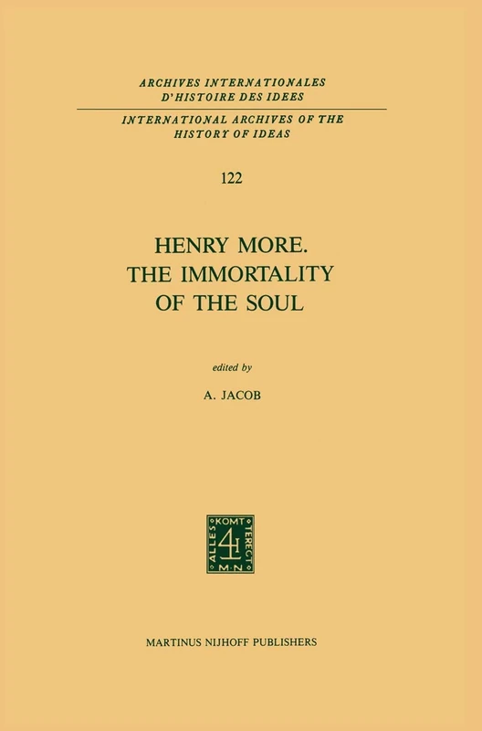 Henry More. The Immortality of the Soul: Edited with an Introduction and Notes: 122 (International Archives of the History of Ideas Archives internationales d'histoire des idées, 122)