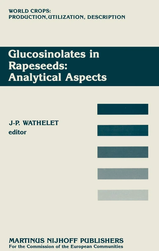 Glucosinolates in Rapeseeds: Analytical Aspects: Proceedings of a Seminar in the CEC Programme of Research on Plant Productivity, held in Gembloux ... Production, Utilization and Description, 13) - Image 1