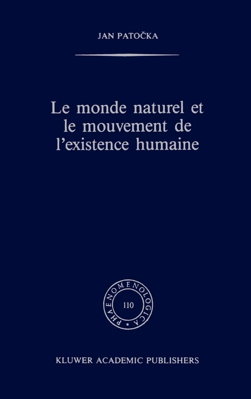 Le monde naturel et le mouvement de l'existence humaine: Phaenomenologica, 110