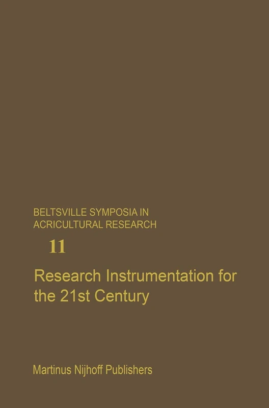 Research Instrumentation for the 21st Century: Invited papers presented at a symposium held May 4-8, 1986, at the Beltsville Agricultural Research ... Symposia in Agricultural Research, 11)