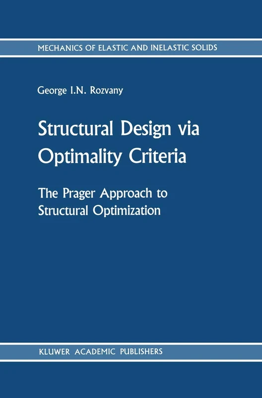 Structural Design via Optimality Criteria: The Prager Approach to Structural Optimization: 8 (Mechanics of Elastic and Inelastic Solids, 8) - Image 1
