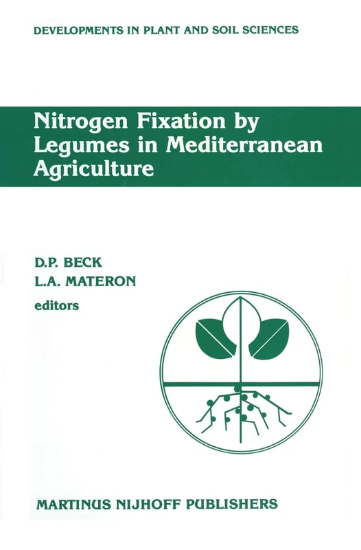 Nitrogen Fixation by Legumes in Mediterranean Agriculture: Proceedings of a workshop on Biological Nitrogen Fixation on Mediterranean-type ... (Developments in Plant and Soil Sciences, 32)
