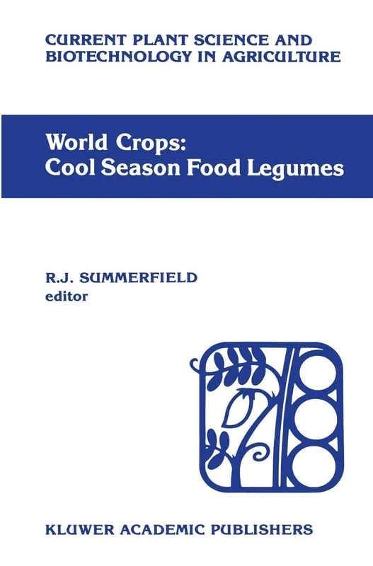 World crops: Cool season food legumes: A global perspective of the problems and prospects for crop improvement in pea, lentil, faba bean and chickpea: ... Science and Biotechnology in Agriculture, 5)