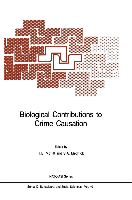 Biological Contributions to Crime Causation: 40 (NATO Science Series D:, 40)