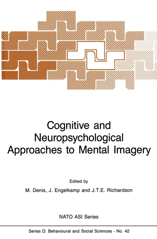 Cognitive and Neuropsychological Approaches to Mental Imagery: 42 (NATO Science Series D:, 42)