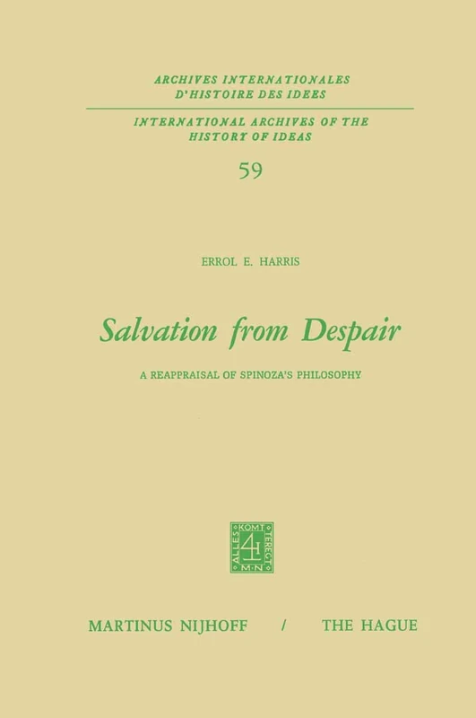Salvation from Despair: A Reappraisal of Spinoza’s Philosophy: 59 (International Archives of the History of Ideas Archives internationales d'histoire des idées, 59)